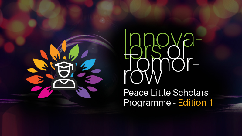 Innovators of Tomorrow: Peace Little Scholars Programme -Edition 1
